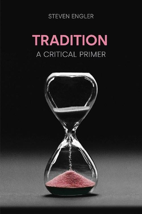 Cover Art for 9781781799079, Tradition: A Critical Primer by Steven Engler