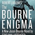 Cover Art for B01DSTTT7O, Robert Ludlum's (TM) The Bourne Enigma (Jason Bourne series Book 13) by Lustbader, Eric Van