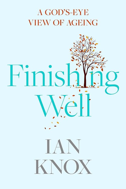 Cover Art for 9780281083497, Finishing Well: A God's-eye view of ageing by Revd Ian Knox