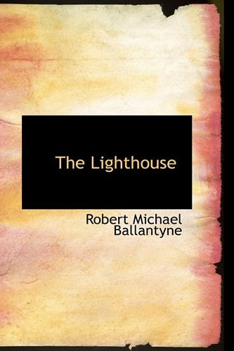 Cover Art for 9781426493812, The Lighthouse by Robert Michael Ballantyne