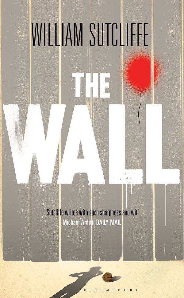 Cover Art for 9781408834817, The Wall by William Sutcliffe