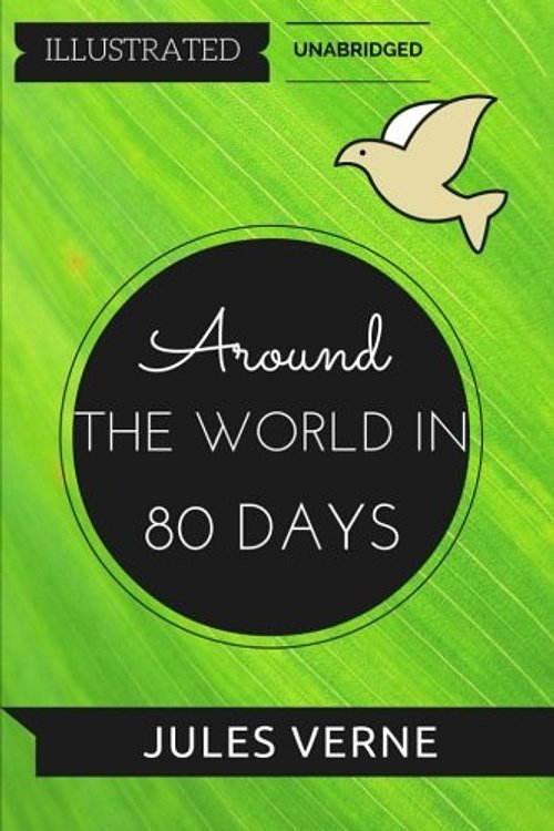 Cover Art for 9781530941810, Around The World In 80 Days: By Jules Verne : Illustrated & Unabridged by Jules Verne