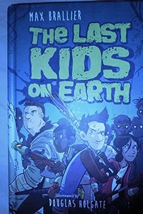 Cover Art for 9781338039139, The Last Kids on Earth by Max Brallier