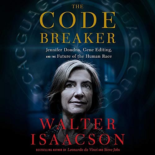 Cover Art for B08GNX51R4, The Code Breaker: Jennifer Doudna and the Race to Save Our Lives by Walter Isaacson