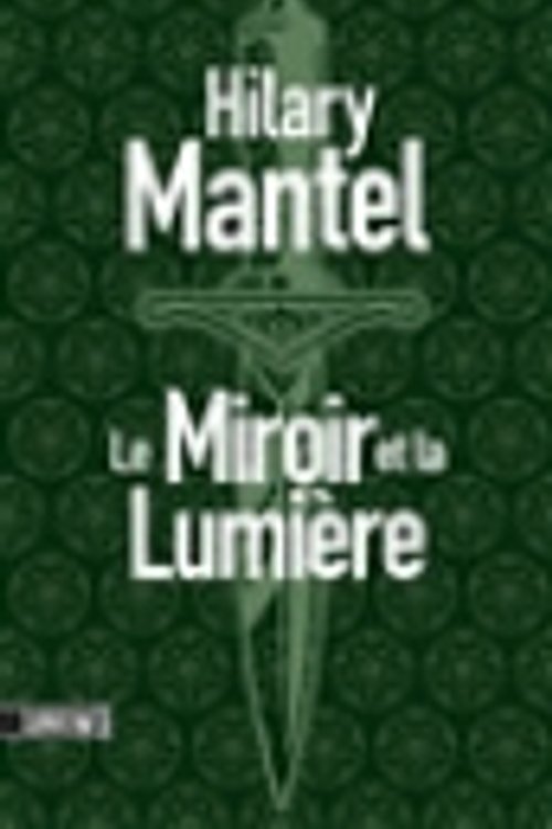 Cover Art for 9782355843099, Le Miroir et la Lumière by Hilary Mantel