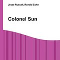 Cover Art for 9785510790665, Colonel Sun by Jesse Russell