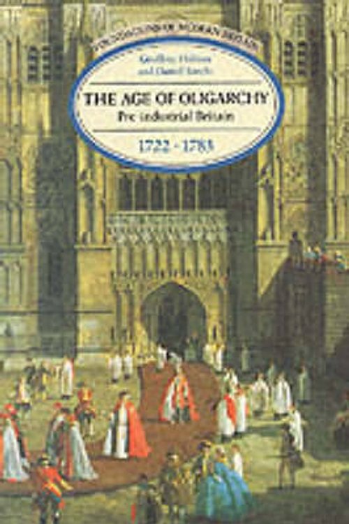 Cover Art for 9780582209558, The Age of Oligarchy: Pre-Industrial Britain, 1722-1783 (Foundations of Modern Britain Series) by Geoffrey S. Holmes