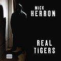 Cover Art for 9781445055602, Real Tigers by Mick Herron, Sean Barrett