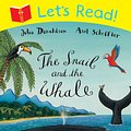 Cover Art for 9781447234876, Let's Read! The Snail and the Whale by Julia Donaldson