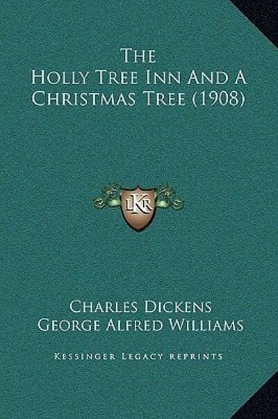 Cover Art for 9781169269200, The Holly Tree Inn and a Christmas Tree (1908) by Charles Dickens