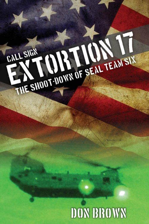 Cover Art for 9781493007462, Call Sign Extortion 17: The Shoot-Down of SEAL Team Six by Don Brown