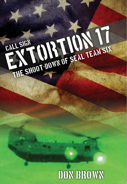 Cover Art for 9781493007462, Call Sign Extortion 17: The Shoot-Down of SEAL Team Six by Don Brown
