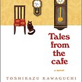 Cover Art for 9781335630988, Tales from the Cafe: A Novel by Toshikazu Kawaguchi