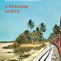 Cover Art for 9781783786947, A Passage North by Anuk Arudpragasam