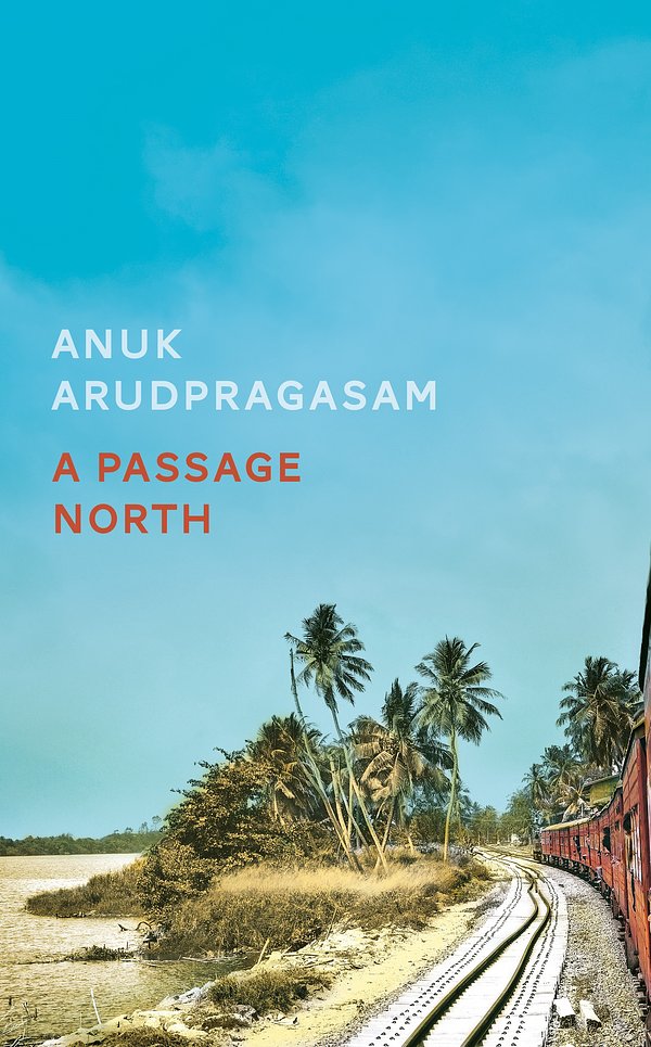 Cover Art for 9781783786947, A Passage North by Anuk Arudpragasam