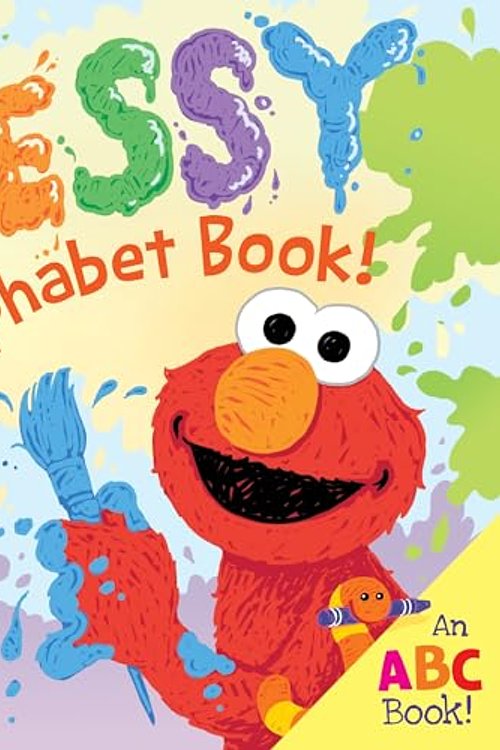 Cover Art for 0001492641405, The Messy Alphabet Book!: A Silly ABC Story of Creative Fun with Oscar the Grouch, Elmo & Friends! (Back to School Playful Learning for Toddlers and Kids) (Sesame Street Scribbles) by Sesame Workshop