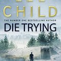 Cover Art for 9781407070254, Die Trying: (Jack Reacher 2) by Lee Child