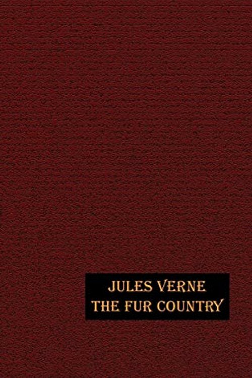 Cover Art for 9781592241781, The Fur Country by Jules Verne