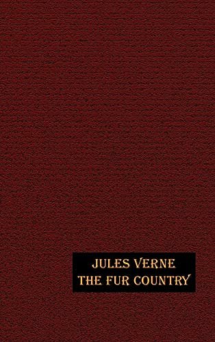 Cover Art for 9781592241781, The Fur Country by Jules Verne