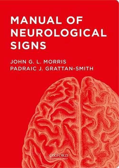 Cover Art for 9780199945795, Manual of Neurological Signs by John G. Morris, Grattan-Smith, Padraic J.