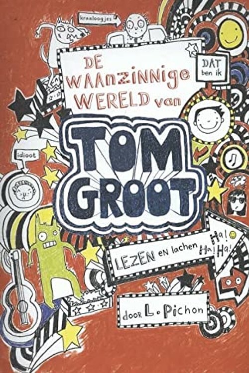 Cover Art for 9789462290013, De waanzinnige wereld van Tom Groot by Liz Pichon
