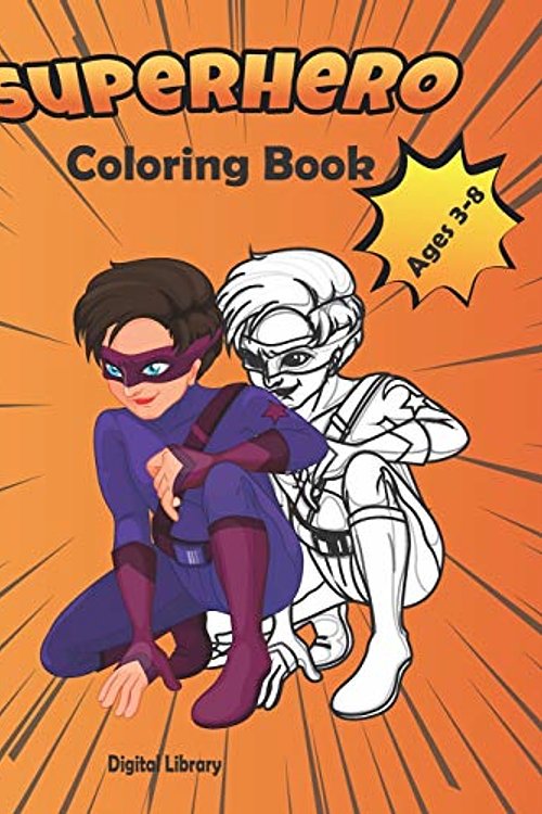 Cover Art for 9798711901488, Superhero Coloring Book: Ages 3-8 illustrations for 3-5 ages and 4-8 ages / kids fun / spiderman batman superman coloring pages by Digital Library