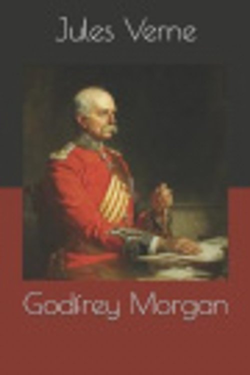 Cover Art for 9781693230844, Godfrey Morgan by Jules Verne
