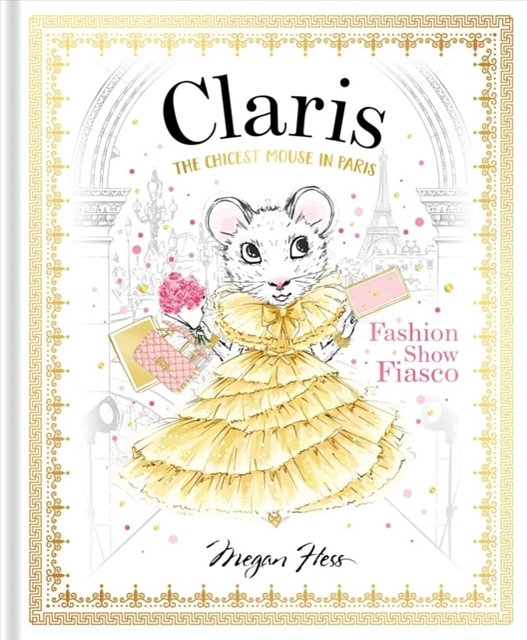 Cover Art for 9781760502874, Claris: Fashion Show Fiasco: The Chicest Mouse in Paris (Claris Collection) by Megan Hess