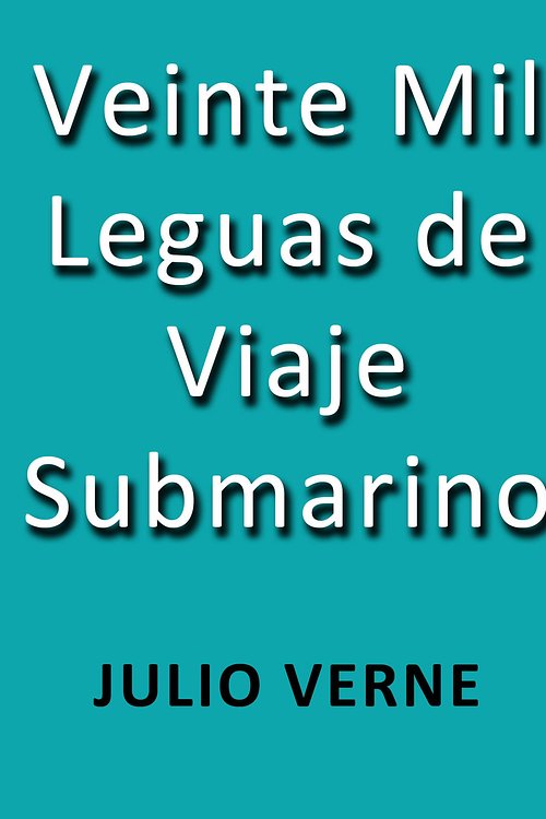 Cover Art for 1230000302079, Veinte mil leguas de viaje submarino by Julio Verne