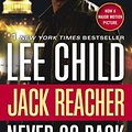 Cover Art for 9780399594977, Jack Reacher: Never Go Back (Movie Tie-In Edition)A Jack Reacher Novel by Lee Child