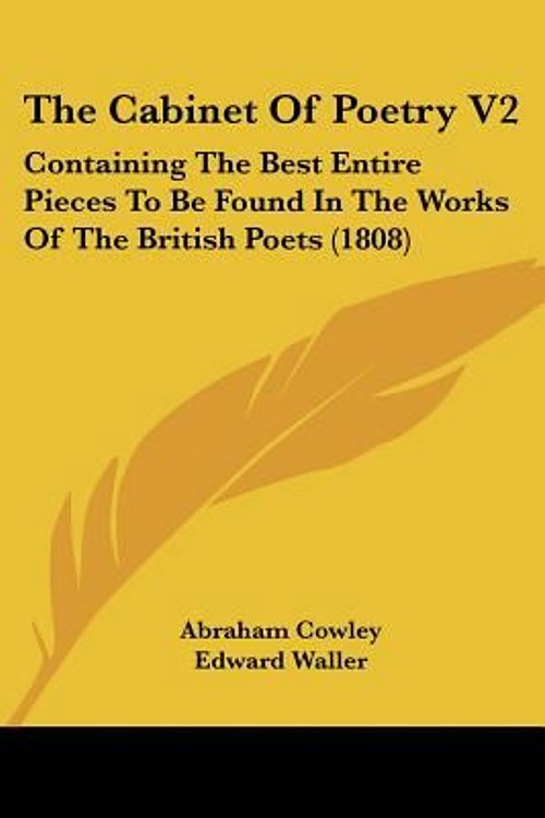Cover Art for 9781104265977, The Cabinet Of Poetry V2: Containing The Best Entire Pieces To Be Found In The Works Of The British Poets (1808) by Edward Waller and Abraham Cowley and Samuel Butler