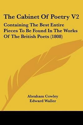 Cover Art for 9781104265977, The Cabinet Of Poetry V2: Containing The Best Entire Pieces To Be Found In The Works Of The British Poets (1808) by Edward Waller and Abraham Cowley and Samuel Butler