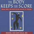 Cover Art for 9781469029887, The Body Keeps the Score: Brain, Mind, and Body in the Healing of Trauma by Van Der Kolk, Bessel