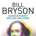 Cover Art for 9783641090555, Shakespeare - wie ich ihn sehe by Bill Bryson