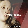 Cover Art for 9780732295707, Victoria: The Queen by Julia Baird