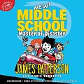 Cover Art for B083STL41X, Middle School: Master of Disaster by James Patterson, Chris Tebbetts, Jomike Tejido-Illustrator