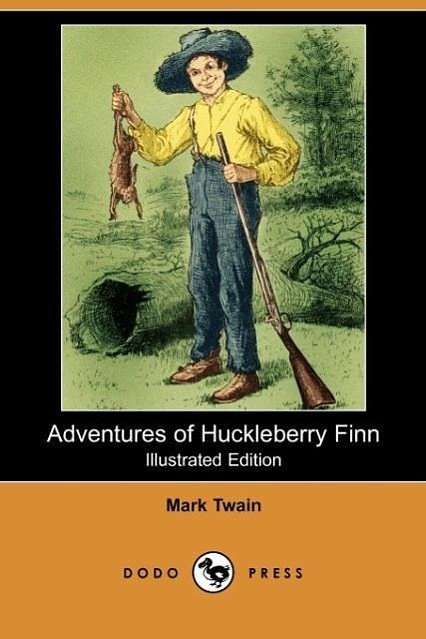 Cover Art for 9781406557794, Adventures of Huckleberry Finn (Illustrated Edition) (Dodo Press) by Mark Twain