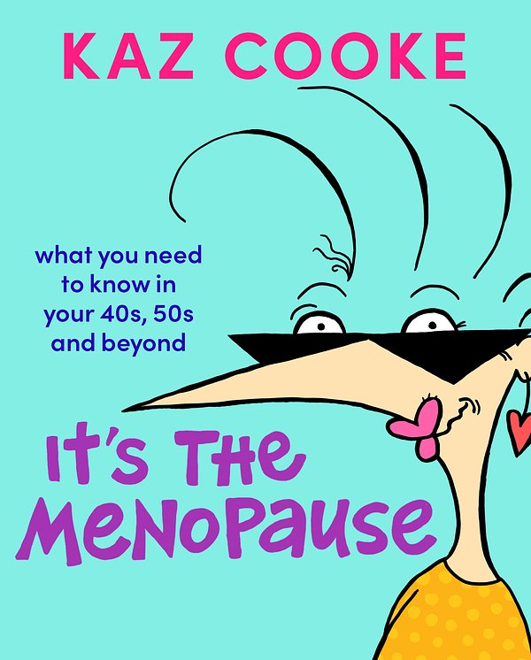 Cover Art for 9781760896966, It's The Menopause by Kaz Cooke