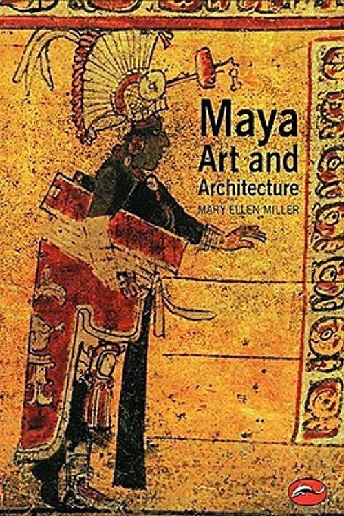 Cover Art for 9780500203279, Maya Art and Architecture by Mary Ellen Miller