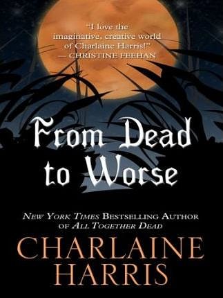 Cover Art for 9781597227773, From Dead to Worse (Southern Vampire Mysteries, No. 8) by Charlaine Harris
