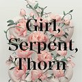 Cover Art for 9781529379075, Girl, Serpent, Thorn by Melissa Bashardoust