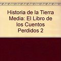 Cover Art for B00BJOBNMA, Historia de la Tierra Media: El Libro de los Cuentos Perdidos 2 by J R r Tolkien