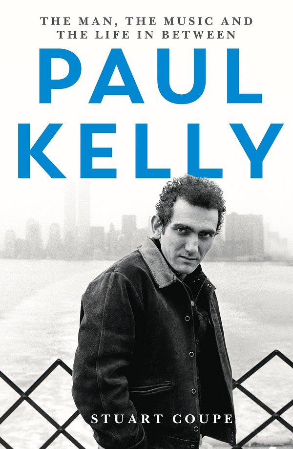 Cover Art for 9780733642340, Paul Kelly: The man, the music and the life in between by Stuart Coupe