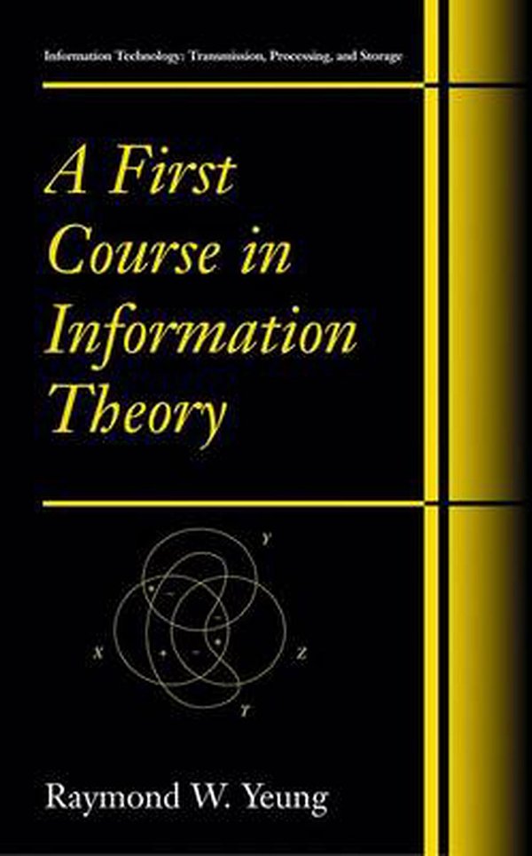 Cover Art for 9780306467912, A First Course in Information Theory by Raymond W. Yeung