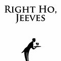 Cover Art for 9781979253796, Right Ho, Jeeves by P.g. Wodehouse