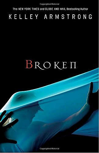 Cover Art for 9780307358400, Broken by Kelley Armstrong