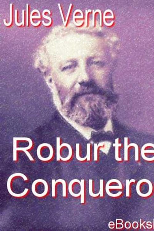 Cover Art for 9781412170413, Robur the Conqueror by Jules Verne