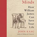 Cover Art for B07YGXX6T1, Sick Souls, Healthy Minds: How William James Can Save Your Life by John Kaag