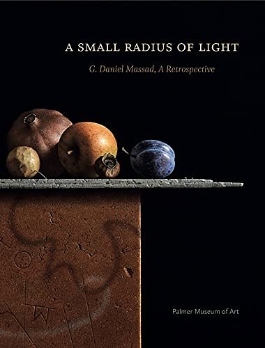 Cover Art for 9780911209716, A Small Radius of Light: G. Daniel Massad, A Retrospective by Joyce Henri Robinson, G. Daniel Massad