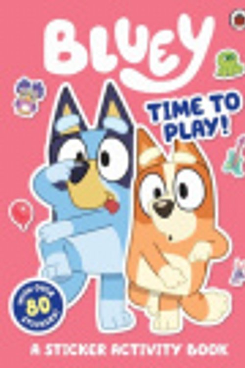 Cover Art for 9780241550755, Bluey: Time to Play Sticker Activity by Bluey